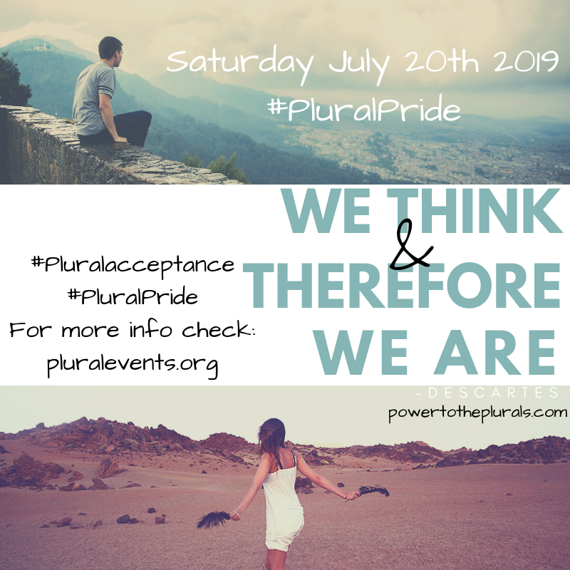 Saturday July 17th, 2021 #PluralPride. We Think & Therefore We Are. #PluralAcceptance, #PluralPride. For more info check: pluralevents.org. (powertotheplurals.com)